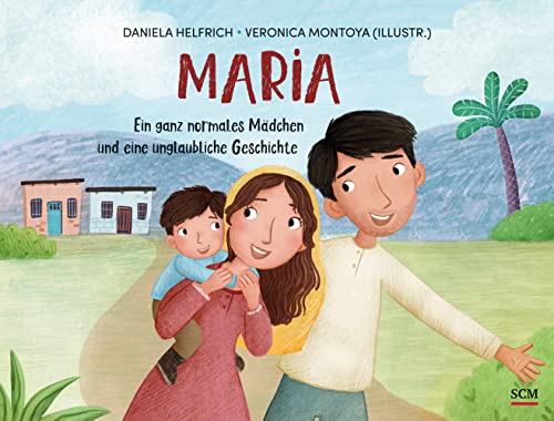 Maria: Ein ganz normales Mädchen und eine unglaubliche Geschichte (Bibelgeschichten)