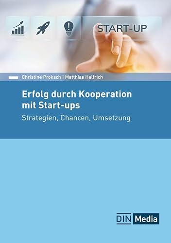 Erfolg durch Kooperation mit Start-ups: Strategien, Chancen, Umsetzung (DIN Media Innovation) von DIN Media