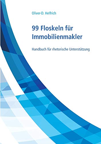 99 Floskeln für Immobilienmakler: Handbuch für rhetorische Unterstützung