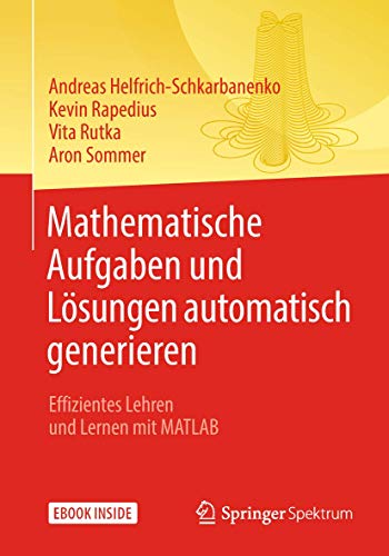 Mathematische Aufgaben und Lösungen automatisch generieren: Effizientes Lehren und Lernen mit MATLAB von Springer Spektrum