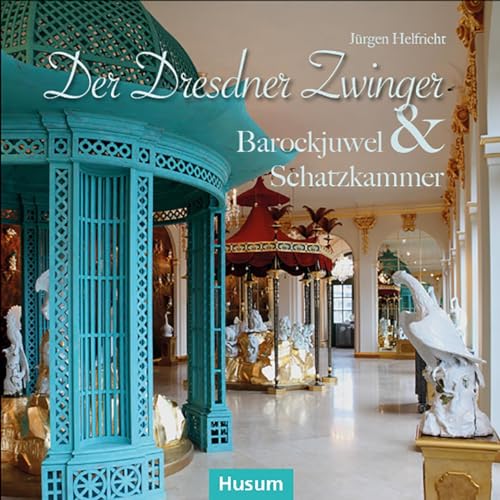 Der Dresdner Zwinger: Barockjuwel & Schatzkammer Der Dresdner Zwinger: Barockjuwel & Schatzkammer
