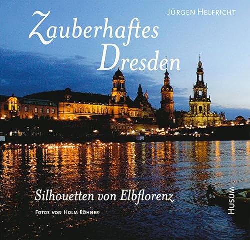 Zauberhaftes Dresden. Silhouetten von Elbflorenz Zauberhaftes Dresden. Silhouetten von Elbflorenz