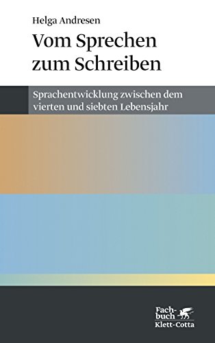 Vom Sprechen zum Schreiben: Sprachentwicklung zwischen dem vierten und siebten Lebensjahr von Klett-Cotta