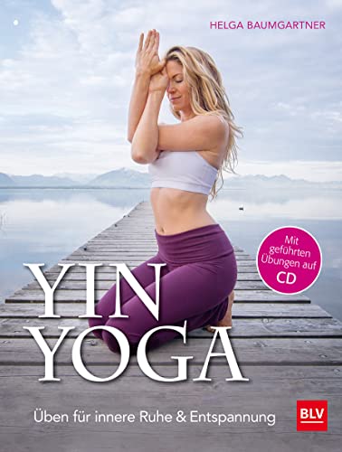 Yin Yoga: Üben für innere Ruhe & Entspannung. Mit CD (BLV Yoga & Pilates) von BLV Buchverlag GmbH & Co.