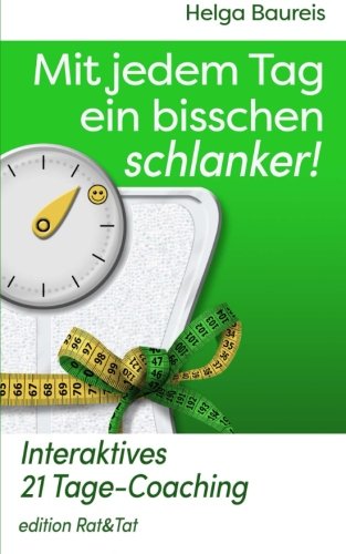 Mit jedem Tag ein bisschen schlanker!: Interaktives 21 Tage-Coaching von CreateSpace Independent Publishing Platform