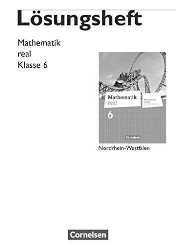 Mathematik real - Differenzierende Ausgabe Nordrhein-Westfalen - 6. Schuljahr: Lösungen zum Schulbuch von Cornelsen Verlag GmbH