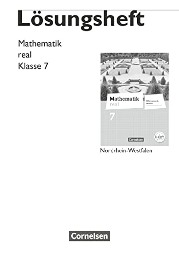 Mathematik real - Differenzierende Ausgabe Nordrhein-Westfalen - 7. Schuljahr: Lösungen zum Schulbuch