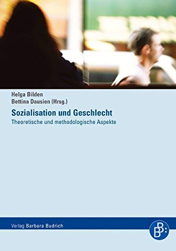 Sozialisation und Geschlecht: Theoretische und methodische Aspekte: Theoretische und methodologische Aspekte von BUDRICH