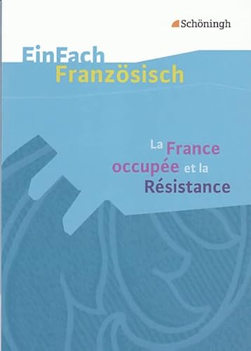 EinFach Französisch Textausgaben. Textausgaben für die Schulpraxis: EinFach Französisch Textausgaben: La France occupée et la Résistance von Westermann Bildungsmedien Verlag GmbH