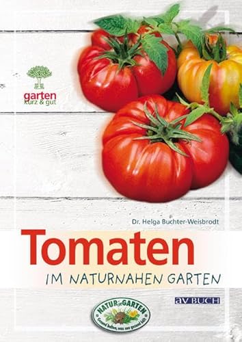 Tomaten: im naturnahen Garten (avBuch im Cadmos Verlag: im Cadmos Verlag)