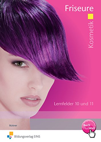 Friseure: Kosmetik Lernfelder 10 und 11 Arbeitsheft