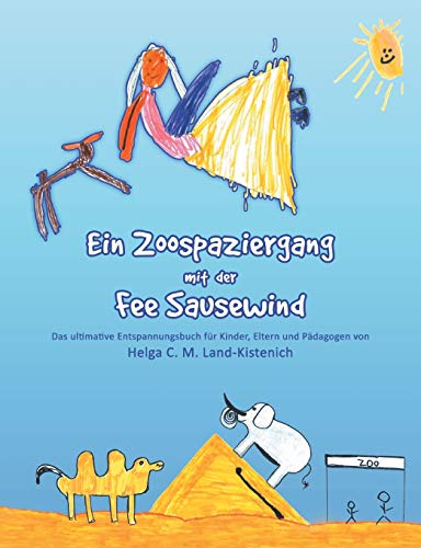 Ein Zoospaziergang mit der Fee Sausewind: Das ultimative Entspannungsbuch für Kinder, Eltern und Pädagogen