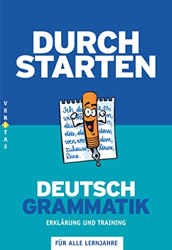 Durchstarten - Deutsch - Bisherige Ausgabe - Alle Lernjahre: Grammatik - Erklärung und Training - Übungsbuch mit Lösungen von Veritas