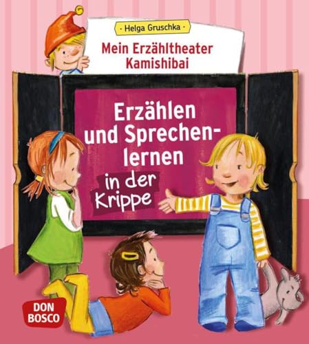 Mein Erzähltheater Kamishibai: Erzählen und Sprechenlernen in der Krippe: Inkl. Downloadcode für Zusatzmaterial (Das Praxis- und Methodenbuch zum Erzähltheater) von Don Bosco