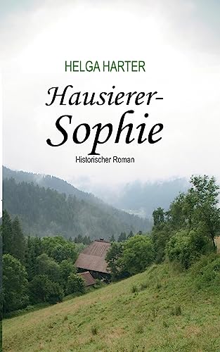 Hausierer-Sophie: Armut, Ungerechtigkeit, Vorurteile und eine Frau, die nicht aufgibt