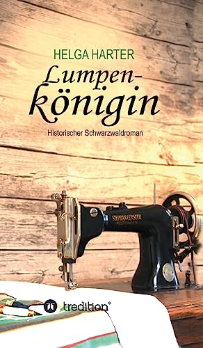 Lumpenkönigin: Eine emotionale Familiengeschichte nach wahren Begebenheiten von tredition