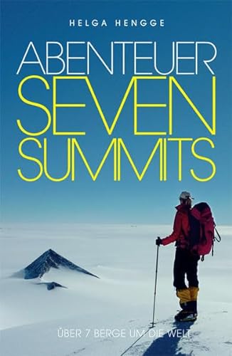 Abenteuer Seven Summits: Über 7 Berge um die Welt von Hengge, Helga