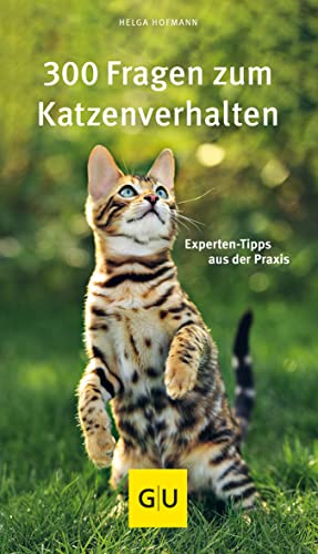 300 Fragen zum Katzenverhalten: Experten-Tipps aus der Praxis (GU Katzenverhalten)