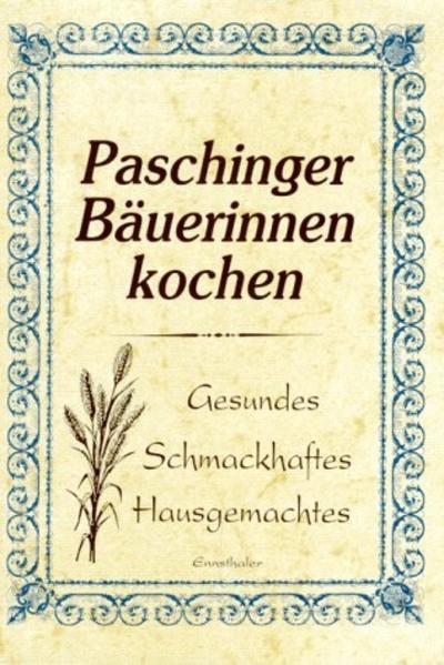 Paschinger Bäuerinnen kochen von Ennsthaler GmbH + Co. Kg