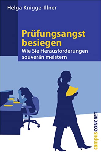 Prüfungsangst besiegen: Wie Sie Herausforderungen souverän meistern (campus concret)