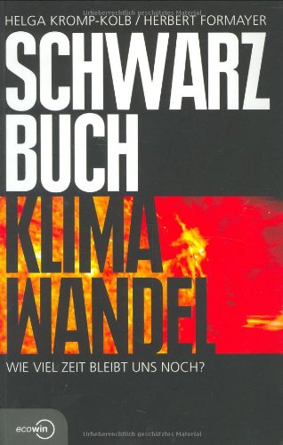 Schwarzbuch Klimawandel: Wie viel Zeit bleibt uns noch?