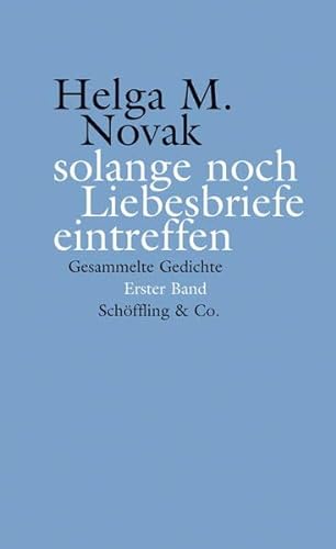 solange noch Liebesbriefe eintreffen: Gesammelte Gedichte: 2 Bände von Schoeffling + Co.