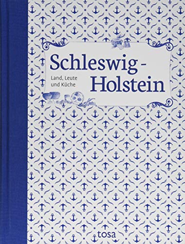 Schleswig-Holstein: Land, Leute und Küche