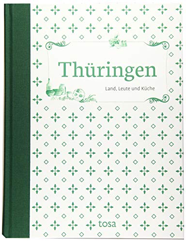 Thüringen: Land, Leute und Küche