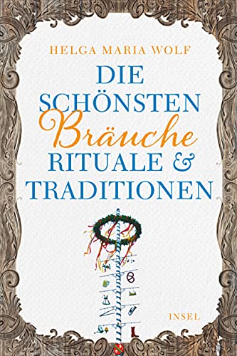 Die schönsten Bräuche, Rituale und Traditionen (insel taschenbuch) von Insel Verlag GmbH