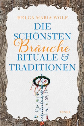 Die schönsten Bräuche, Rituale und Traditionen (insel taschenbuch) von Insel Verlag GmbH