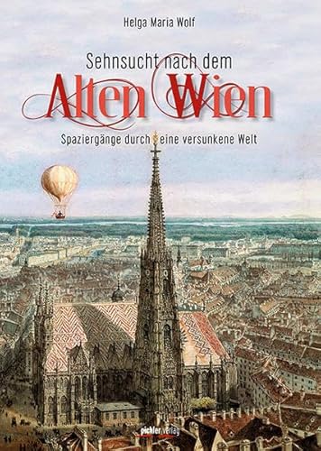 Sehnsucht nach dem Alten Wien: Spaziergänge durch eine versunkene Welt