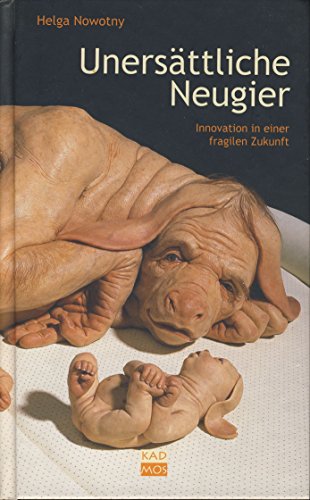 Unersättliche Neugier: Innovation in einer fragilen Zukunft (Kulturwissenschaftliche Interventionen, Band 5) von Kulturverlag Kadmos