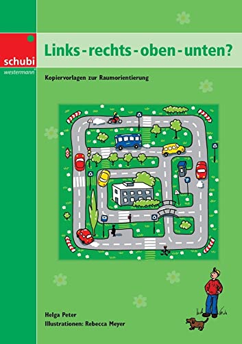 Links - rechts - oben - unten?: Kopiervorlagen zur Raumorientierung (Links - rechts - oben - unten?: Förderung der Raumlageorientierung, logisches Denken) Links - rechts - oben - unten?: Kopiervorlagen zur Raumorientierung (Links - rechts - oben - unten?: Förderung der Raumlageorientierung, logisches Denken)