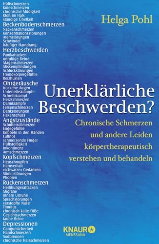 Unerklärliche Beschwerden?: Chronische Schmerzen und andere Leiden körpertherapeutisch verstehen und behandeln von Droemer Knaur*