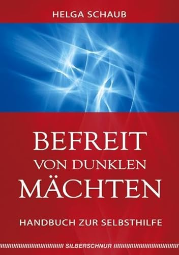 Befreit von dunklen Mächten: Handbuch zur Selbsthilfe