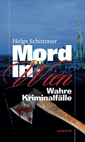 Mord in Wien: Wahre Kriminalfälle (HAYMONtb 76)