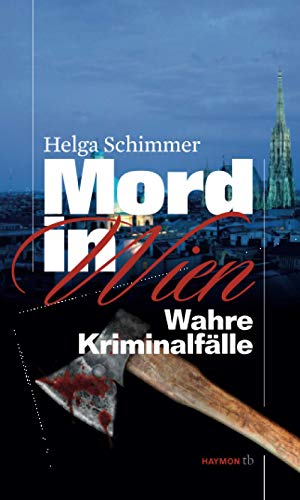Mord in Wien: Wahre Kriminalfälle (HAYMONtb 76) von Haymon Verlag