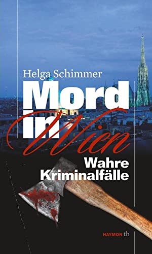 Mord in Wien: Wahre Kriminalfälle (HAYMONtb 76) von Haymon Verlag