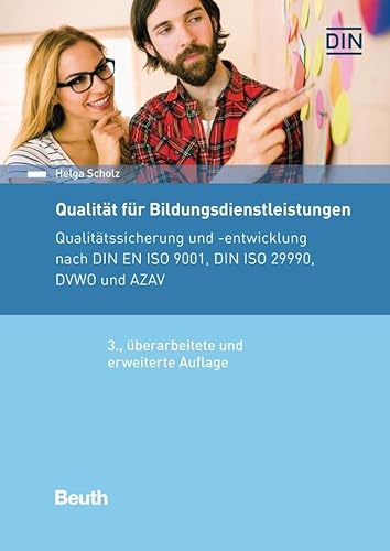 Qualität für Bildungsdienstleistungen: Qualitätssicherung und -entwicklung nach DIN EN ISO 9001, DIN ISO 29990, DVWO und AZAV (DIN Media Praxis) von Beuth Verlag