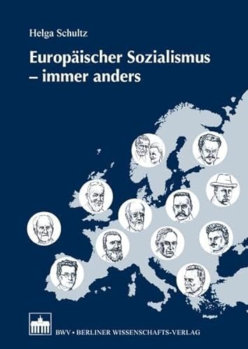 Europäischer Sozialismus immer anders: KARL KAUTSKY - GEORGE BERNARD SHAW - JEAN JAURÈS - JÓZEF PILSUDSKI - ALEXANDER STAMBOLIJSKI - WLADIMIR MEDEM - ... - HERBERT MARCUSE - ALVA UND GUNNAR MYRDAL von Berliner Wissenschafts-Verlag