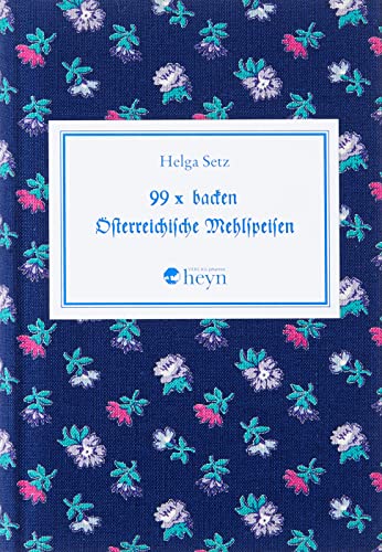 99 x backen: Österreichische Mehlspeisen von Heyn, Johannes