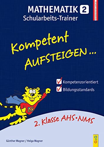 Kompetent Aufsteigen Mathematik 2 - Schularbeits-Trainer: 2. Klasse HS/AHS: 2. Klasse AHS/NMS. Nach dem österreichischen Lehrplan