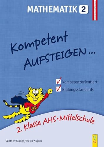 Kompetent Aufsteigen Mathematik 2: 2. Klasse HS/AHS: 2. Klasse AHS/NMS. Nach dem österreichischen Lehrplan