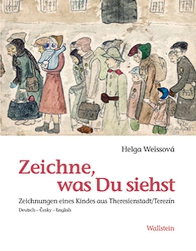 Zeichne, was Du siehst / Draw what you see. Zeichnungen eines Kindes aus Theresienstadt / Terezín: Zeichnungen eines Kindes aus Theresienstadt/Terezin von Wallstein Verlag GmbH