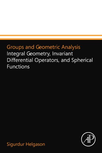 Groups and Geometric Analysis: Integral Geometry, Invariant Differential Operators, and Spherical Functions von Academic Press