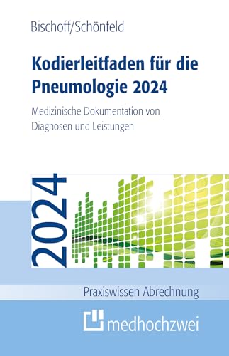 Kodierleitfaden für die Pneumologie 2024: Medizinische Dokumentation von Diagnosen und Leistungen (Praxiswissen Abrechnung)