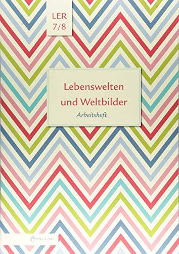 Lebenswelten und Weltbilder Klassen 7/8: Arbeitsheft, Lebensgestaltung-Ethik-Religionskunde, Brandenburg (Lebenswelten und Weltbilder: Lebensgestaltung-Ethik-Religionskunde)