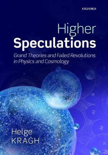 Higher Speculations: Grand Theories and Failed Revolutions in Physics and Cosmology von Oxford University Press