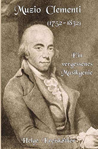 Muzio Clementi (1752-1832): Ein vergessenes Musikgenie