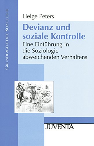 Devianz und soziale Kontrolle: Eine Einführung in die Soziologie abweichenden Verhaltens (Grundlagentexte Soziologie) von Beltz